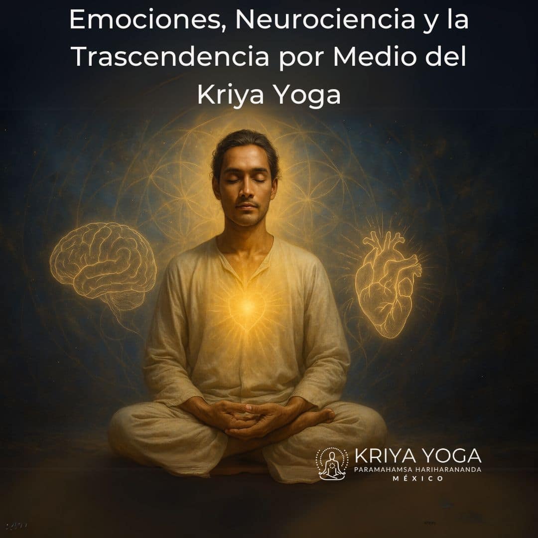Emociones, Neurociencia y la Trascendencia por Medio del Kriya Yoga